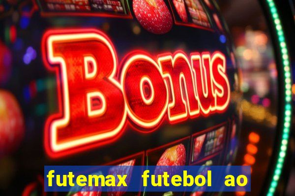 futemax futebol ao vivo hoje